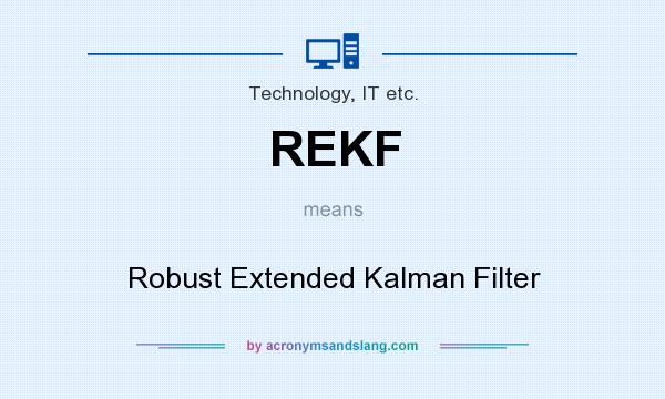 What does REKF mean? It stands for Robust Extended Kalman Filter