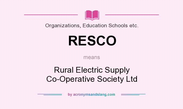 What does RESCO mean? It stands for Rural Electric Supply Co-Operative Society Ltd