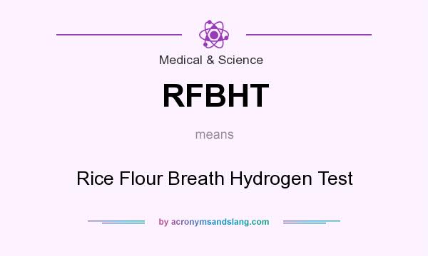 What does RFBHT mean? It stands for Rice Flour Breath Hydrogen Test