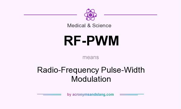 What does RF-PWM mean? It stands for Radio-Frequency Pulse-Width Modulation
