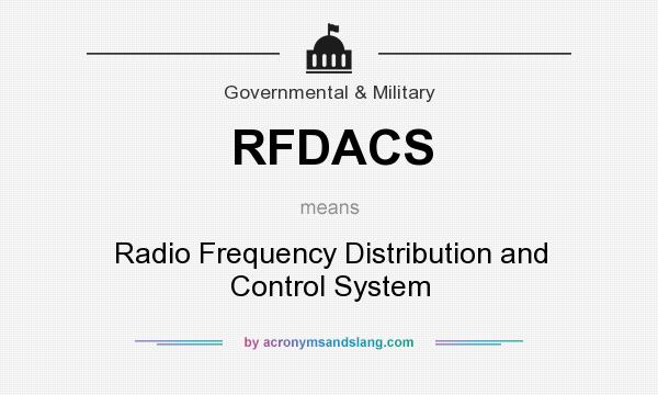What does RFDACS mean? It stands for Radio Frequency Distribution and Control System