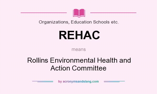 What does REHAC mean? It stands for Rollins Environmental Health and Action Committee