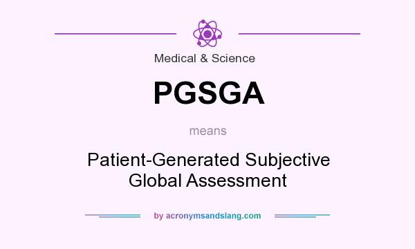 What does PGSGA mean? It stands for Patient-Generated Subjective Global Assessment