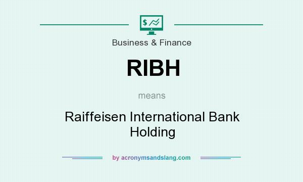 What does RIBH mean? It stands for Raiffeisen International Bank Holding