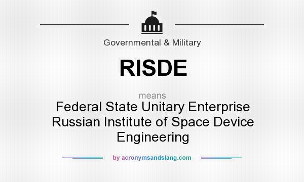 What does RISDE mean? It stands for Federal State Unitary Enterprise Russian Institute of Space Device Engineering
