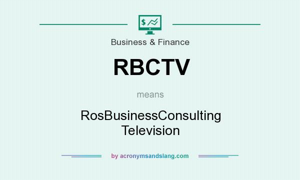 What does RBCTV mean? It stands for RosBusinessConsulting Television