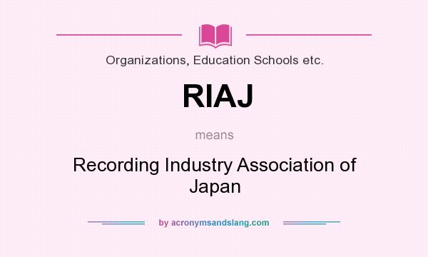 What does RIAJ mean? It stands for Recording Industry Association of Japan