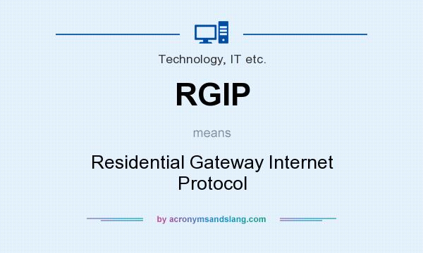 What does RGIP mean? It stands for Residential Gateway Internet Protocol
