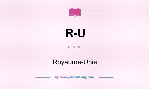 What does R-U mean? It stands for Royaume-Unie