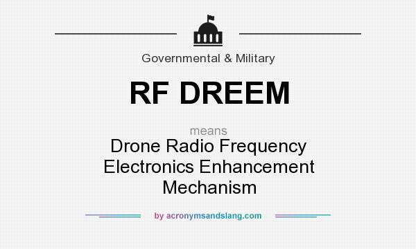 What does RF DREEM mean? It stands for Drone Radio Frequency Electronics Enhancement Mechanism
