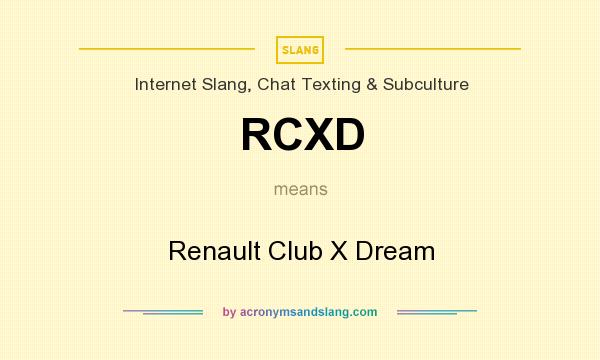 What does RCXD mean? It stands for Renault Club X Dream