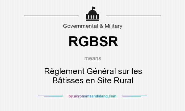 What does RGBSR mean? It stands for Règlement Général sur les Bâtisses en Site Rural
