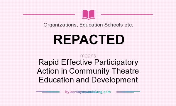 What does REPACTED mean? It stands for Rapid Effective Participatory Action in Community Theatre Education and Development
