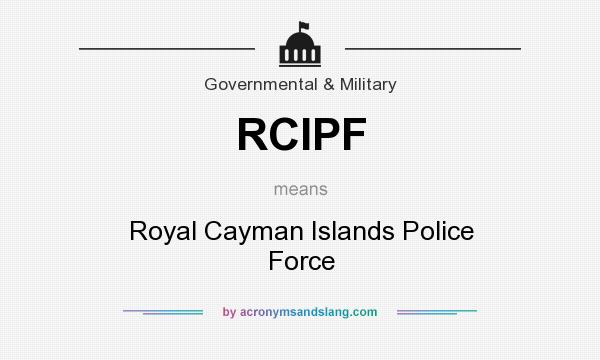 What does RCIPF mean? It stands for Royal Cayman Islands Police Force