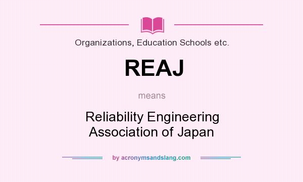 What does REAJ mean? It stands for Reliability Engineering Association of Japan