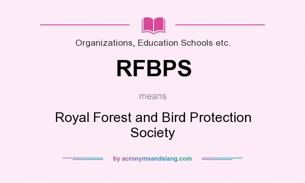 What does RFBPS mean? It stands for Royal Forest and Bird Protection Society