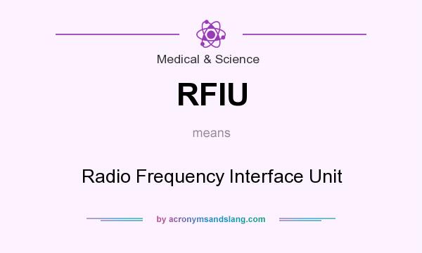 What does RFIU mean? It stands for Radio Frequency Interface Unit