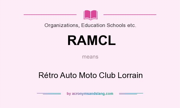 What does RAMCL mean? It stands for Rétro Auto Moto Club Lorrain