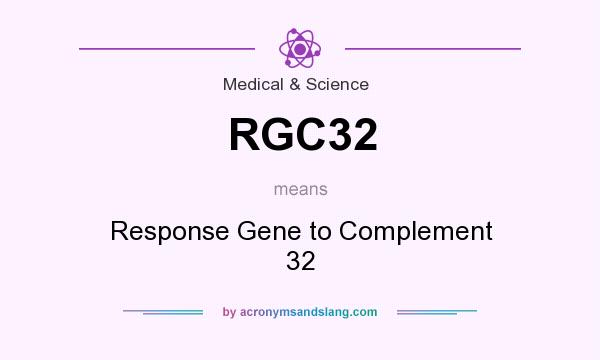 What does RGC32 mean? It stands for Response Gene to Complement 32