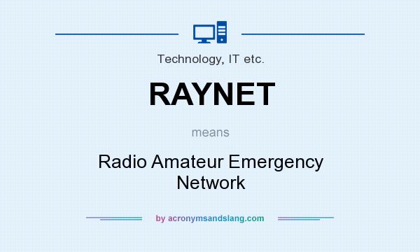 What does RAYNET mean? It stands for Radio Amateur Emergency Network