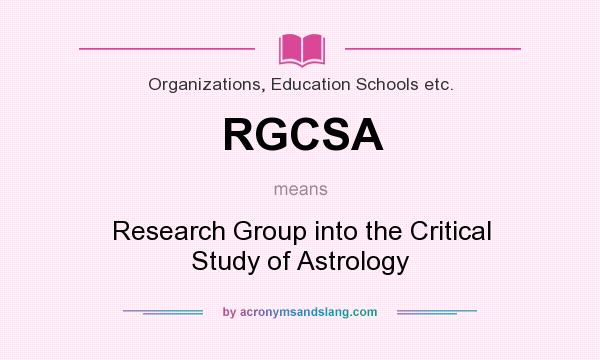 What does RGCSA mean? It stands for Research Group into the Critical Study of Astrology