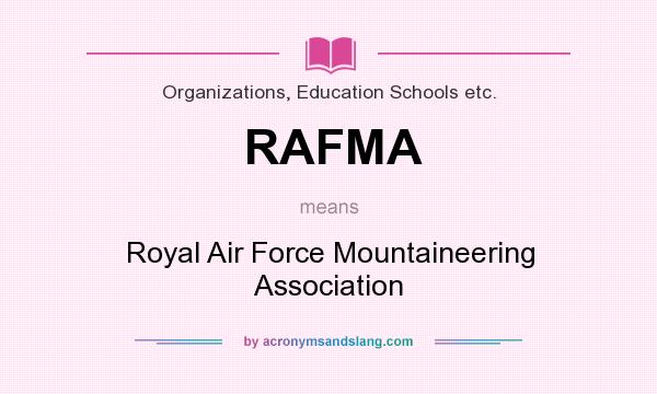 What does RAFMA mean? It stands for Royal Air Force Mountaineering Association