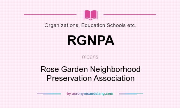 What does RGNPA mean? It stands for Rose Garden Neighborhood Preservation Association