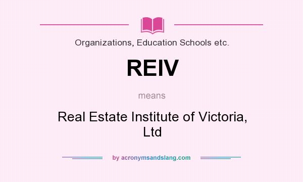 What does REIV mean? It stands for Real Estate Institute of Victoria, Ltd
