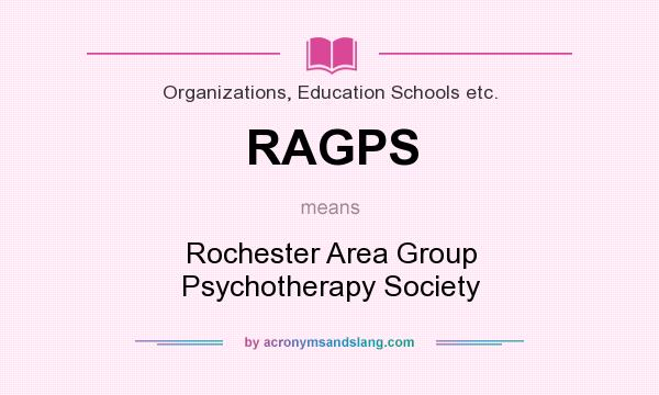What does RAGPS mean? It stands for Rochester Area Group Psychotherapy Society
