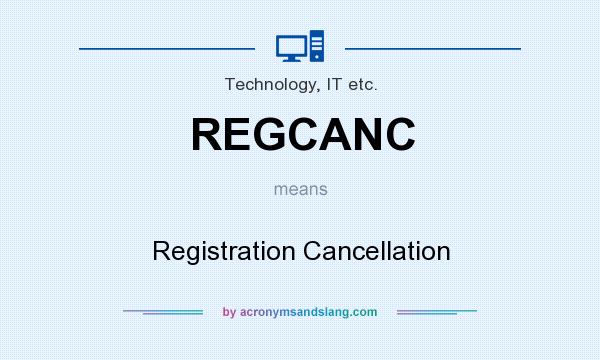 What does REGCANC mean? It stands for Registration Cancellation
