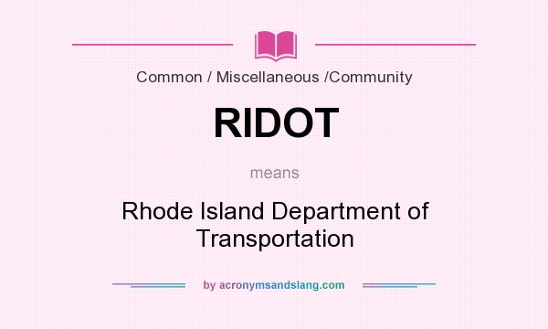 What does RIDOT mean? It stands for Rhode Island Department of Transportation