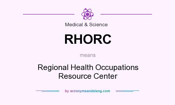 What does RHORC mean? It stands for Regional Health Occupations Resource Center