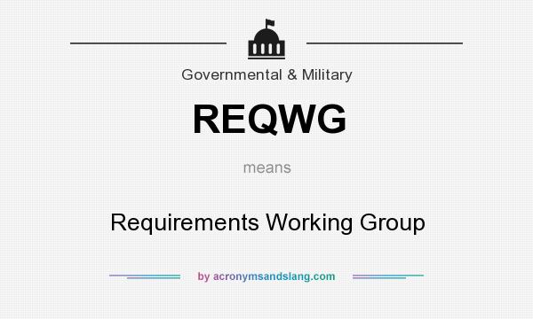 What does REQWG mean? It stands for Requirements Working Group