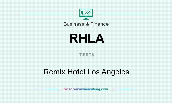 What does RHLA mean? It stands for Remix Hotel Los Angeles