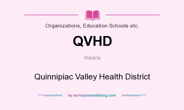 What does QVHD mean? It stands for Quinnipiac Valley Health District