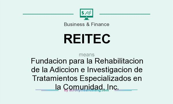 What does REITEC mean? It stands for Fundacion para la Rehabilitacion de la Adiccion e Investigacion de Tratamientos Especializados en la Comunidad, Inc.