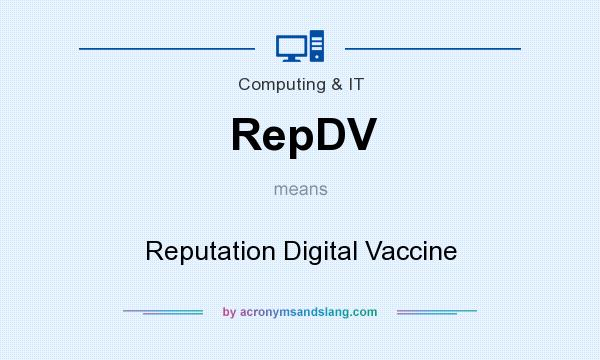 What does RepDV mean? It stands for Reputation Digital Vaccine