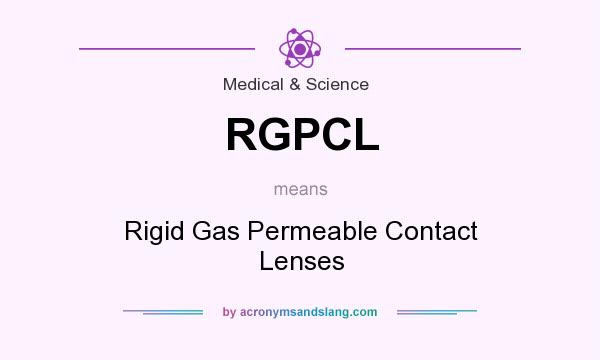 What does RGPCL mean? It stands for Rigid Gas Permeable Contact Lenses