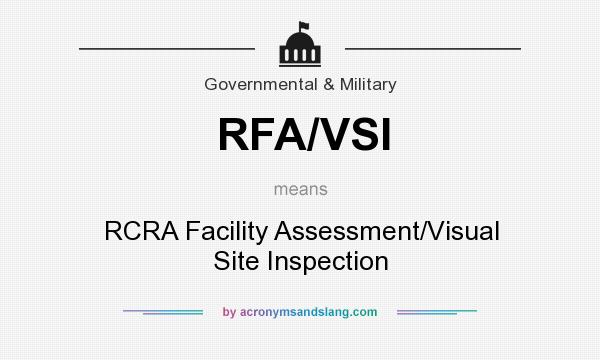 What does RFA/VSI mean? It stands for RCRA Facility Assessment/Visual Site Inspection