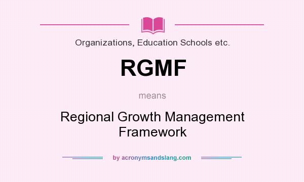 What does RGMF mean? It stands for Regional Growth Management Framework