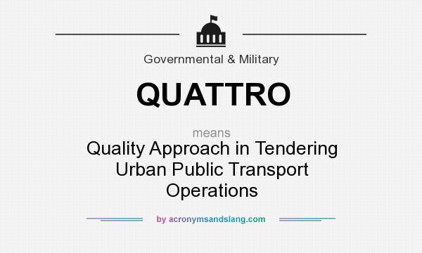 What does QUATTRO mean? It stands for Quality Approach in Tendering Urban Public Transport Operations