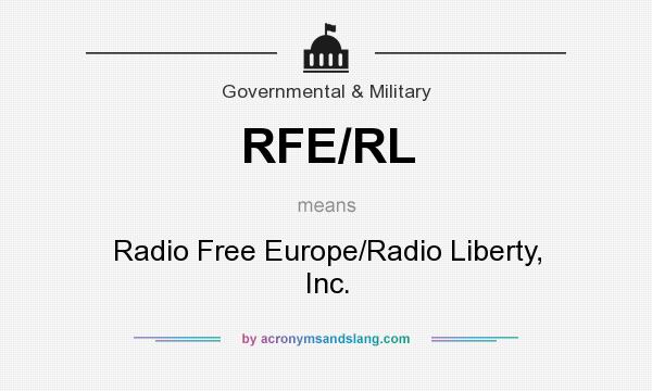 What does RFE/RL mean? It stands for Radio Free Europe/Radio Liberty, Inc.