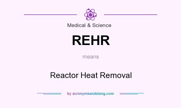 What does REHR mean? It stands for Reactor Heat Removal