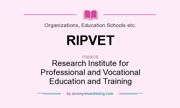 What does RIPVET mean? It stands for Research Institute for Professional and Vocational Education and Training