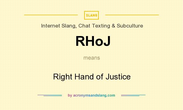 What does RHoJ mean? It stands for Right Hand of Justice