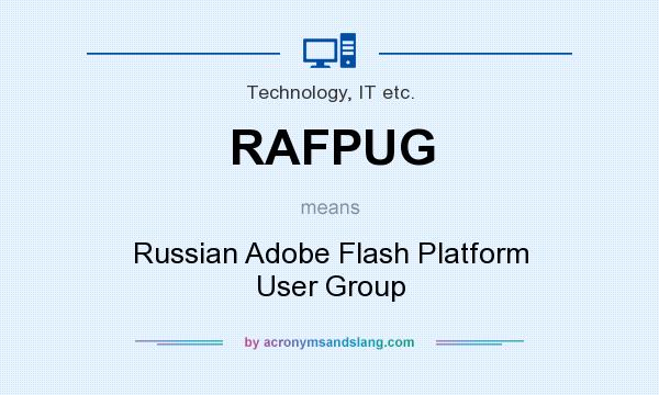 What does RAFPUG mean? It stands for Russian Adobe Flash Platform User Group