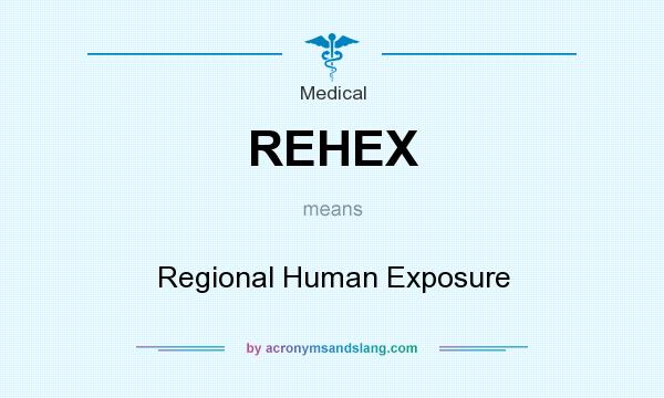 What does REHEX mean? It stands for Regional Human Exposure