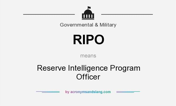 What does RIPO mean? It stands for Reserve Intelligence Program Officer