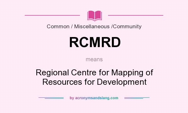 What does RCMRD mean? It stands for Regional Centre for Mapping of Resources for Development