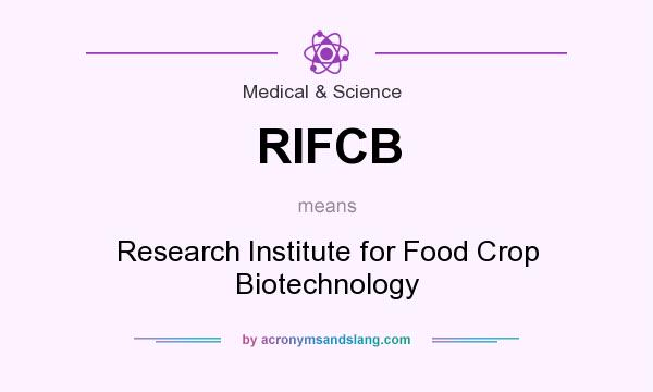 What does RIFCB mean? It stands for Research Institute for Food Crop Biotechnology